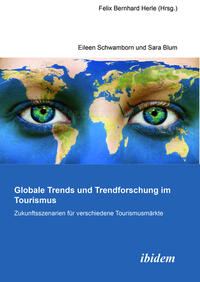 Globale Trends und Trendforschung im Tourismus – Zukunftsszenarien für verschiedene Tourismusmärkte