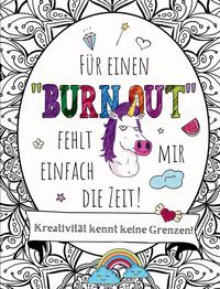 Für einen "BURNOUT" fehlt mir einfach die Zeit! Malbuch für Erwachsene mit Fluch- und Schimpfwörtern & coolen Sprüchen auf großartigen Mandalas.