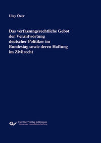 Das verfassungsrechtliche Gebot der Verantwortung deutscher Politiker im Bundestag sowie deren Haftung im Zivilrecht