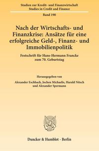 Nach der Wirtschafts- und Finanzkrise: Ansätze für eine erfolgreiche Geld-, Finanz- und Immobilienpolitik.