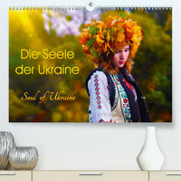 Die Seele der Ukraine. Soul of Ukraine.CH-Version (Premium, hochwertiger DIN A2 Wandkalender 2021, Kunstdruck in Hochglanz)