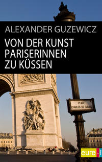 Von der Kunst Pariserinnen zu küssen