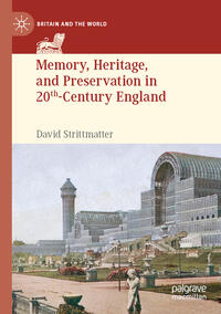 Memory, Heritage, and Preservation in 20th-Century England