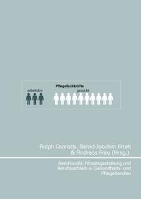 Berufswahl, Arbeitsgestaltung und Berufsverbleib in Gesundheits- und Pflegeberufen