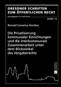 Die Privatisierung kommunaler Einrichtungen und die interkommunale Zusammenarbeit unter dem Blickwinkel des Vergaberechts