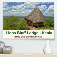 Lions Bluff Lodge - Kenia. Unter den Sternen Afrikas (Premium, hochwertiger DIN A2 Wandkalender 2020, Kunstdruck in Hochglanz)