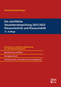 Die schriftliche Steuerberaterprüfung 2021/2022 Klausurtechnik und Klausurtaktik