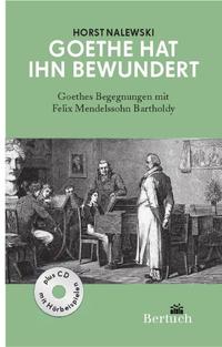 Goethe hat ihn bewundert