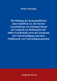 Die Haftung des Kommanditisten einer GmbH & Co. KG bei der Ausschüttung von Scheingewinnen im Vergleich zur Haftung bei der stillen Gesellschaft sowie der Treuhand, der Unterbeteiligung und dem Nießbrauch von Unternehmensanteilen