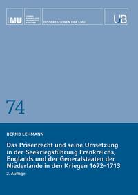 Das Prisenrecht und seine Umsetzung in der Seekriegsführung Frankreichs, Englands und der Generalstaaten der Niederlande in den Kriegen 1672–1713