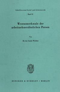 Wesensmerkmale der arbeitnehmerähnlichen Person.