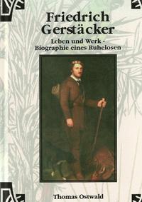 Werkausgabe - Liebhaberausgabe ungekürzte Ausgabe letzter Hand / Friedrich Gerstäcker - Leben und Werk