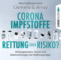 Corona-Impfstoffe: Rettung oder Risiko?