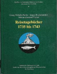 Georg Wilhelm Steller · Stepan Krašeninnikov · Johann Eberhard Fischer. Reisetagebücher 1735 bis 1743