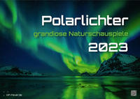 Polarlichter - grandiose Naturschauspiele - 2023 - Kalender DIN A3