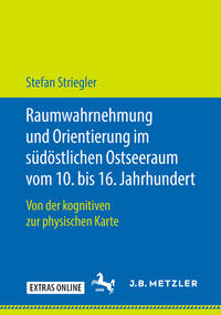 Raumwahrnehmung und Orientierung im südöstlichen Ostseeraum vom 10. bis 16. Jahrhundert