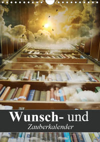 Wunsch- und Zauberkalender (Wandkalender 2021 DIN A4 hoch)