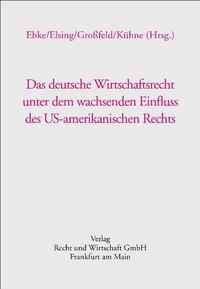 Das deutsche Wirtschaftsrecht unter dem wachsenden Einfluss des US-amerikanischen Rechts