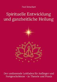 Spirituelle Entwicklung und ganzheitliche Heilung