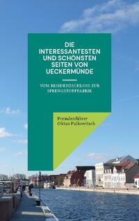 Die interessantesten und schönsten Seiten von Ueckermünde