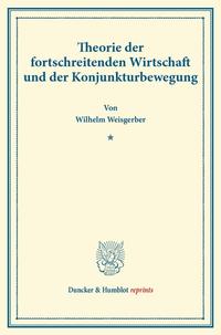 Theorie der fortschreitenden Wirtschaft und der Konjunkturbewegung.