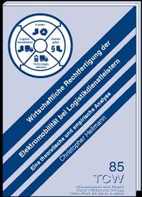 Wirtschaftliche Rechtfertigung der Elektromobilität bei Logistikdienstleistern