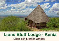 Lions Bluff Lodge - Kenia. Unter den Sternen Afrikas (Wandkalender 2021 DIN A4 quer)