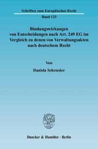 Bindungswirkungen von Entscheidungen nach Art. 249 EG im Vergleich zu denen von Verwaltungsakten nach deutschem Recht.