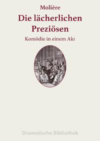 Dramatische Bibliothek / Die lächerlichen Preziösen