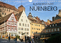 Kaiserstadt Nürnberg (Wandkalender 2022 DIN A4 quer)