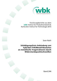 Schädigungsfreie Anbindung von hybriden FVK/Metall-Bauteilen an metallische Tragstrukturen durch Widerstandspunktschweißen