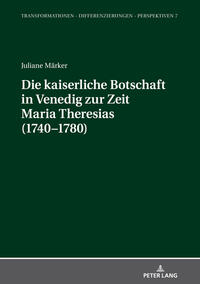 Die kaiserliche Botschaft in Venedig zur Zeit Maria Theresias (1740-1780)