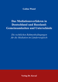 Das Mediationsverfahren in Deutschland und Russland: Gemeinsamkeiten und Unterschiede