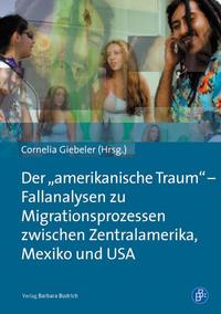 Der „amerikanische Traum“ – Fallanalysen zu Migrationsprozessen zwischen Zentralamerika, Mexiko und den USA