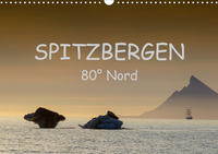 Spitzbergen 80° Nord (Wandkalender 2021 DIN A3 quer)