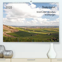 Bodenheim - Wohlfühlen zwischen Weinbergen (Premium, hochwertiger DIN A2 Wandkalender 2020, Kunstdruck in Hochglanz)