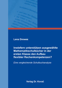 Inwiefern unterstützen ausgewählte Mathematikschulbücher in der ersten Klasse den Aufbau flexibler Rechenkompetenzen?