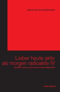 Lieber heute aktiv als morgen radioaktiv IV