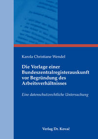 Die Vorlage einer Bundeszentralregisterauskunft vor Begründung des Arbeitsverhältnisses