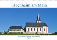 Hochheim am Main vom Frankfurter Taxifahrer Petrus Bodenstaff (Wandkalender 2022 DIN A3 quer)