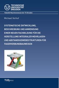 Systematische Entwicklung, Beschreibung einer neuen Fachbildung und deren Anwendung in der Entwicklung von komplexen Mehrlagen- und Abstandsgewebestrukturen für integrale Faserverbundbauweisen