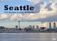 Seattle - 12,5 Stunden in einer Metropole (Wandkalender 2023 DIN A2 quer)