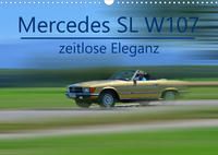 Mercedes SL W107 - zeitlose Eleganz (Wandkalender 2022 DIN A3 quer)