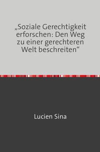 „Soziale Gerechtigkeit erforschen: Den Weg zu einer gerechteren Welt beschreiten“