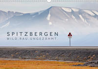 Spitzbergen - Wild.Rau.Ungezähmt. (Wandkalender 2021 DIN A3 quer)