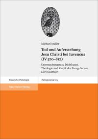 Tod und Auferstehung Jesu Christi bei Iuvencus (IV 570–812)