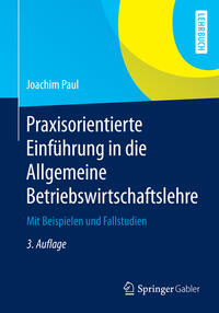 Praxisorientierte Einführung in die Allgemeine Betriebswirtschaftslehre