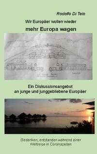 Wir Europäer wollen wieder mehr Europa wagen