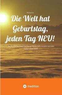 Die Welt hat Geburtstag, jeden Tag NEU!