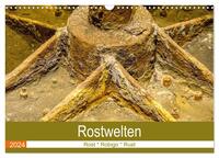 Rostwelten (Wandkalender 2024 DIN A3 quer), CALVENDO Monatskalender